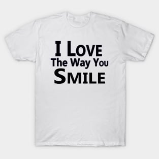 "I Love the Way You Smile" T-Shirt